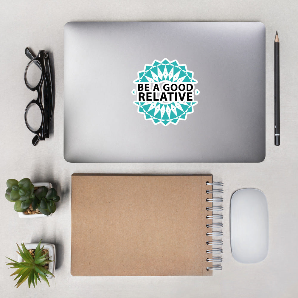 Be a Good Relative Sticker