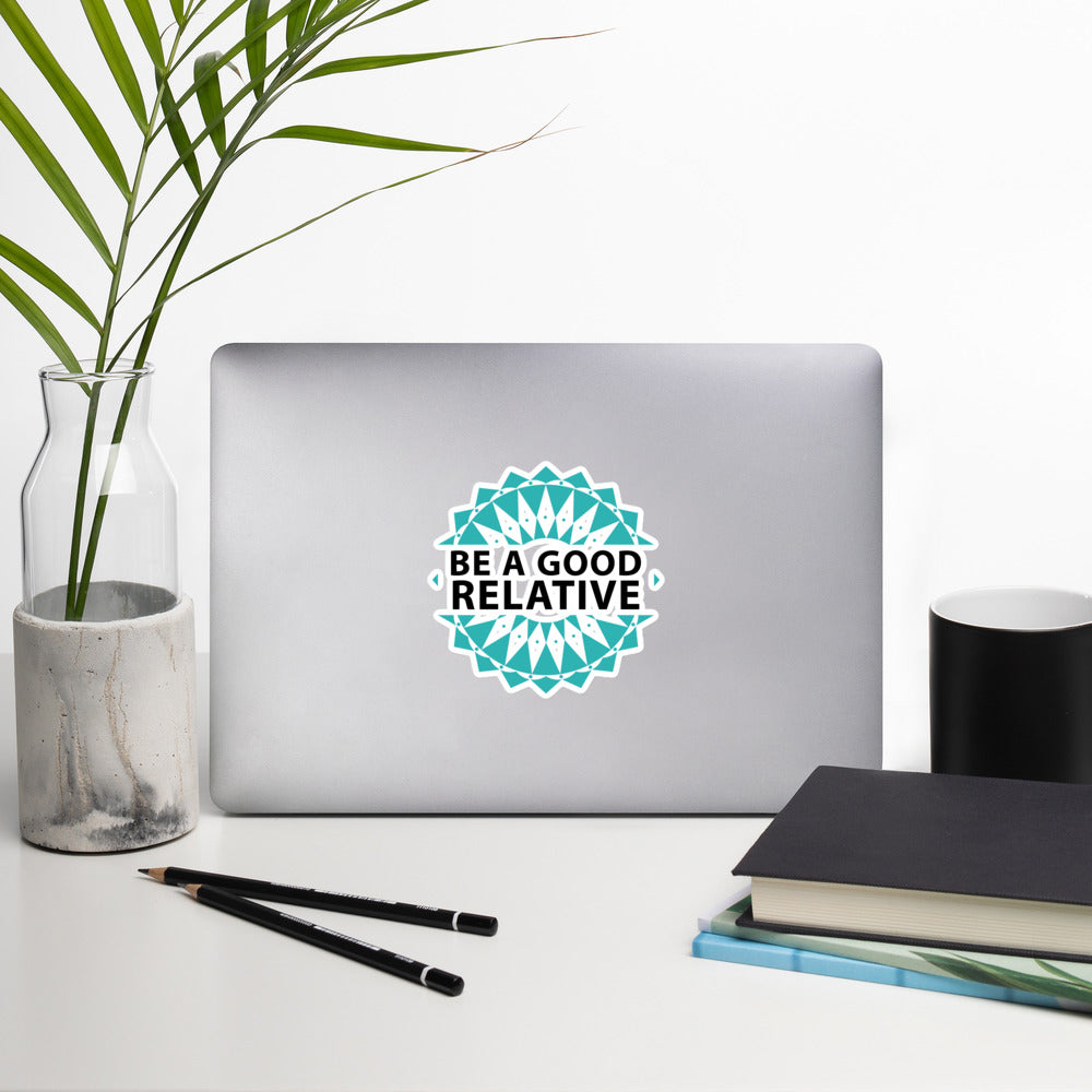 Be a Good Relative Sticker
