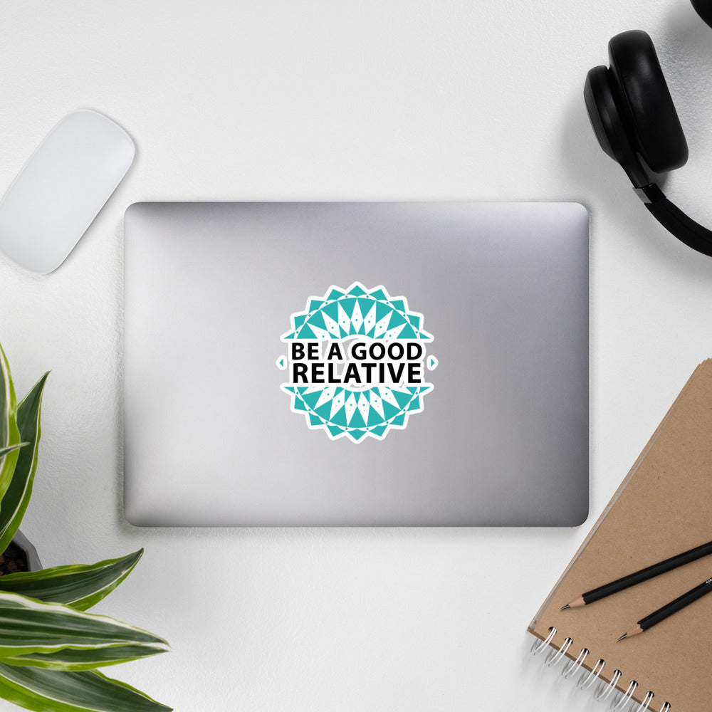 Be a Good Relative Sticker